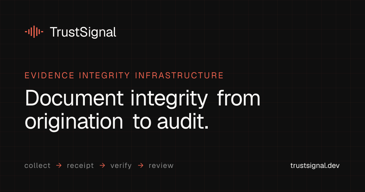 TrustSignal | Evidence Integrity Infrastructure for Compliance Workflows